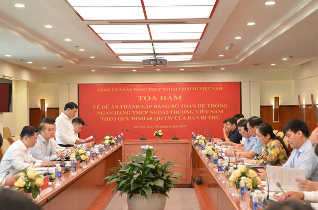 Vietcombank tổ chức tọa đàm về Đề án thành lập Đảng bộ toàn hệ thống Ngân hàng TMCP Ngoại thương Việt Nam theo Quy định 60-QĐ/TW của Ban Bí thư