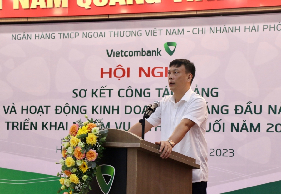 Vietcombank Hải Phòng tổ chức hội nghị sơ kết công tác Đảng và hoạt động kinh doanh 6 tháng đầu năm, triển khai nhiệm vụ 6 tháng cuối năm 2023