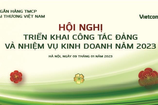 Truyền hình trực tiếp: Hội nghị Triển khai công tác Đảng và Nhiệm vụ kinh doanh năm 2023 của Vietcombank